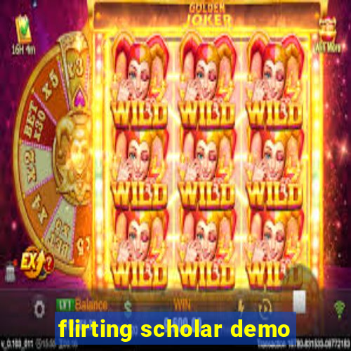 flirting scholar demo